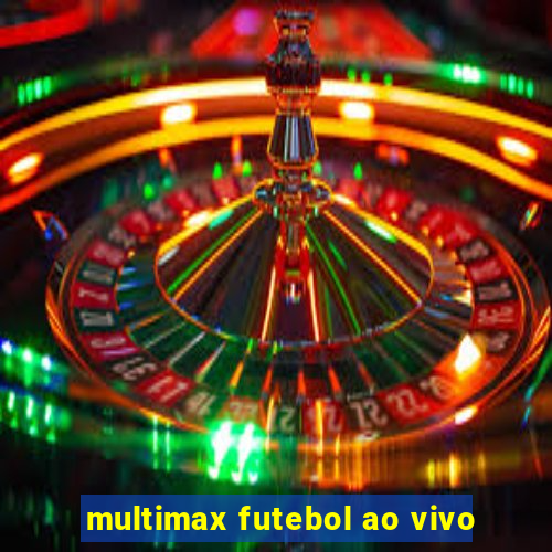 multimax futebol ao vivo